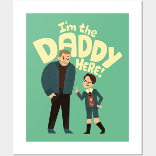 I'm the daddy here Posters and Art